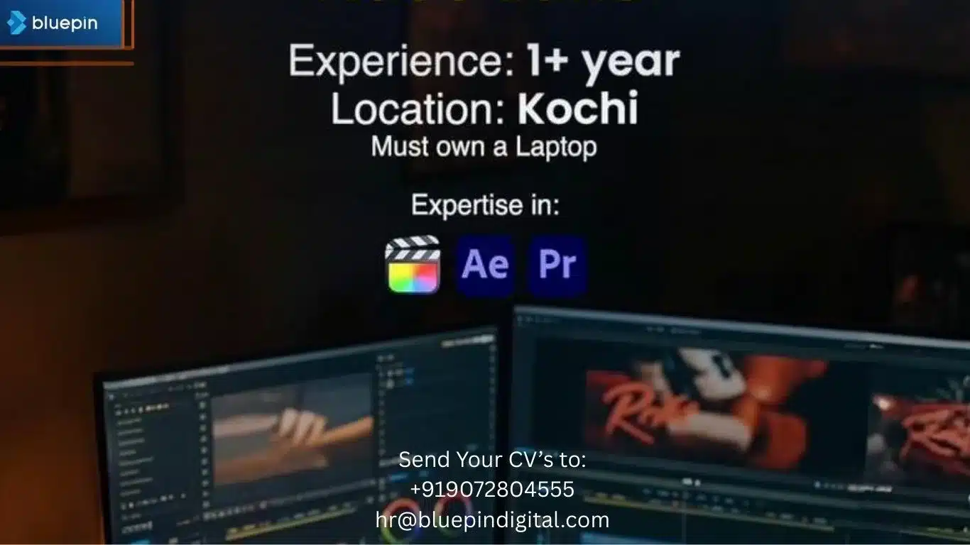 Bluepin Digital hiring poster – Video Editor job opening in Kochi. Requirement: 1+ years’ experience, laptop mandatory, expertise in Final Cut Pro, Adobe After Effects, and Adobe Premiere Pro