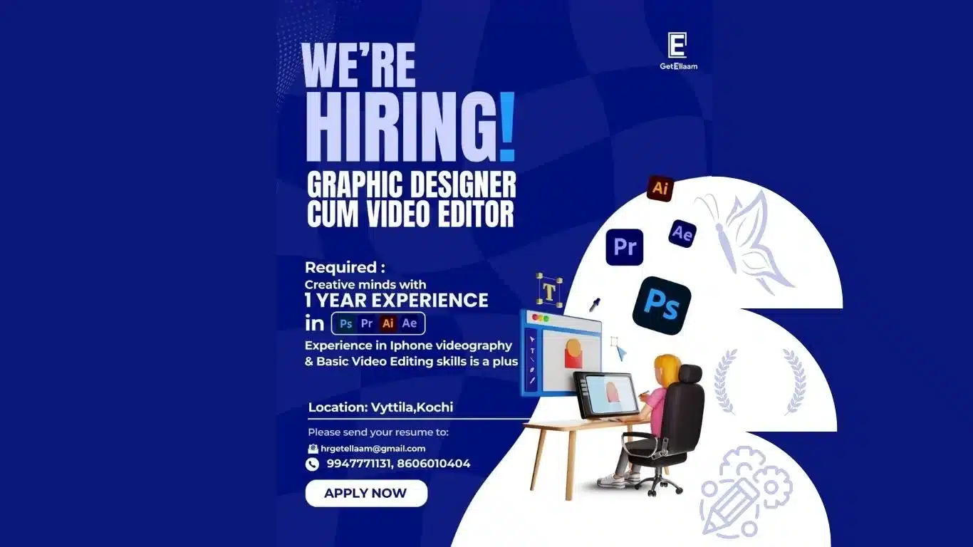 GetEllaam job opening poster – Hiring Graphic Designer cum Video Editor in Vytila, Kochi. Requirements: 1 year experience, skills in Photoshop, Premiere Pro, Illustrator, After Effects. Experience in iPhone videography preferred.