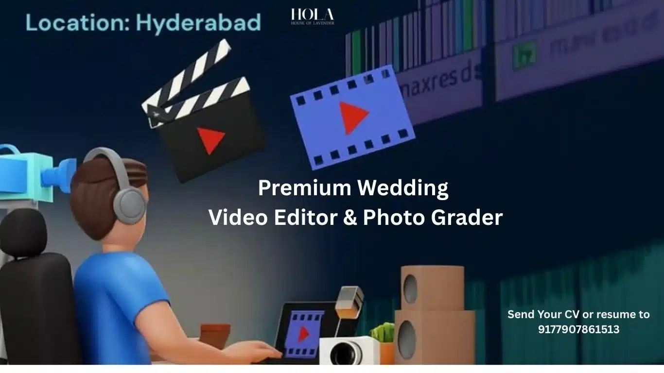 Hola House of Lavender hiring Premium Wedding Video Editor and Photo Grader in Hyderabad.