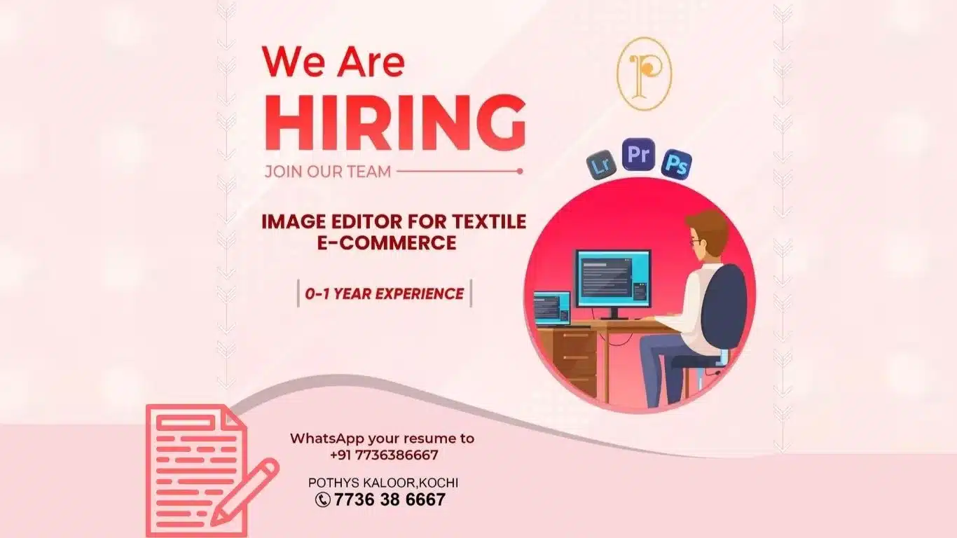 Pothys Kaloor Kochi hiring poster – Image Editor for Textile E-Commerce. Requirement: 0–1 year experience, skills in Photoshop, Lightroom, Premiere Pro. Apply via WhatsApp +91 7736386667.