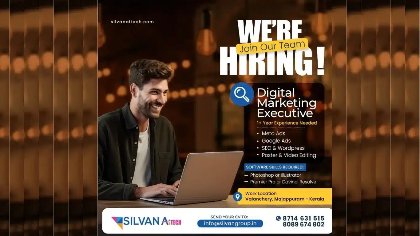 Silvan A Tech hiring poster – Digital Marketing Executive job in Valanchery, Malappuram. Requirements: 1+ years of experience in Meta Ads, Google Ads, SEO, WordPress, poster and video editing. Skills: Photoshop, Illustrator, Premier Pro, DaVinci Resolve.